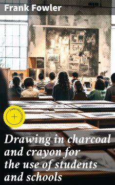 eBook: Drawing in charcoal and crayon for the use of students and schools