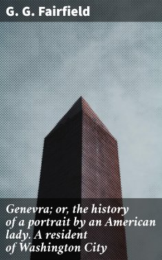 eBook: Genevra; or, the history of a portrait by an American lady. A resident of Washington City