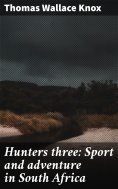 eBook: Hunters three: Sport and adventure in South Africa