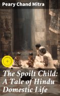 eBook: The Spoilt Child: A Tale of Hindu Domestic Life