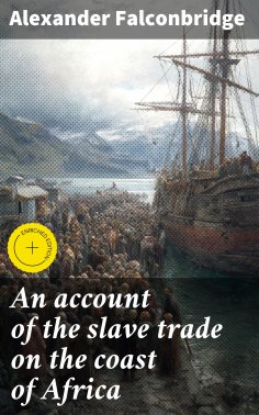 eBook: An account of the slave trade on the coast of Africa