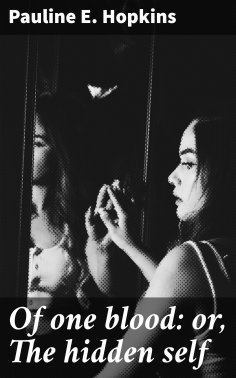 ebook: Of one blood: or, The hidden self
