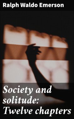 eBook: Society and solitude: Twelve chapters