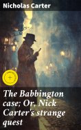 eBook: The Babbington case; Or, Nick Carter's strange quest