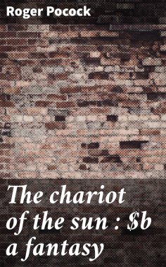 eBook: The chariot of the sun : a fantasy