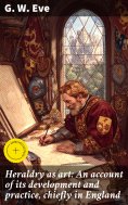 eBook: Heraldry as art: An account of its development and practice, chiefly in England