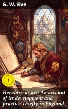 eBook: Heraldry as art: An account of its development and practice, chiefly in England