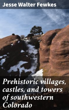 eBook: Prehistoric villages, castles, and towers of southwestern Colorado