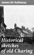 eBook: Historical sketches of old Charing