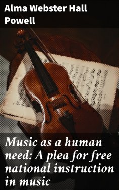 eBook: Music as a human need: A plea for free national instruction in music