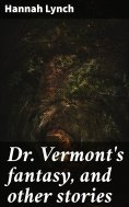 eBook: Dr. Vermont's fantasy, and other stories