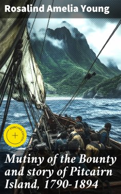 eBook: Mutiny of the Bounty and story of Pitcairn Island, 1790-1894