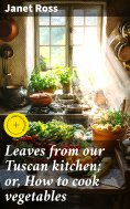 ebook: Leaves from our Tuscan kitchen; or, How to cook vegetables