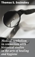 eBook: Medical symbolism in connection with historical studies in the arts of healing and hygiene