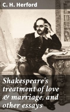 eBook: Shakespeare's treatment of love & marriage, and other essays