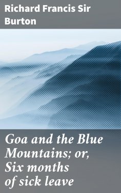 eBook: Goa and the Blue Mountains; or, Six months of sick leave