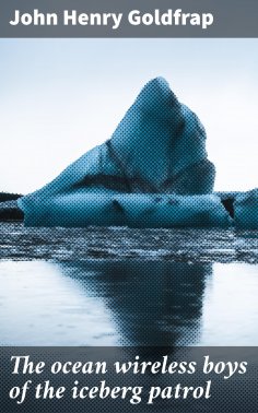 eBook: The ocean wireless boys of the iceberg patrol
