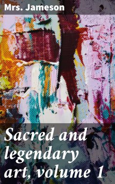eBook: Sacred and legendary art, volume 1