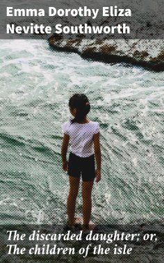 eBook: The discarded daughter; or, The children of the isle