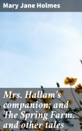 eBook: Mrs. Hallam's companion; and The Spring Farm, and other tales