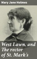 eBook: West Lawn, and The rector of St. Mark's