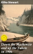 eBook: Down the Mackenzie and up the Yukon in 1906