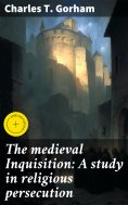 eBook: The medieval Inquisition: A study in religious persecution