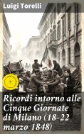 eBook: Ricordi intorno alle Cinque Giornate di Milano (18-22 marzo 1848)