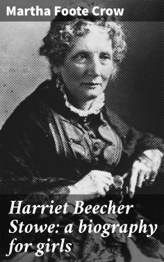 eBook: Harriet Beecher Stowe: a biography for girls