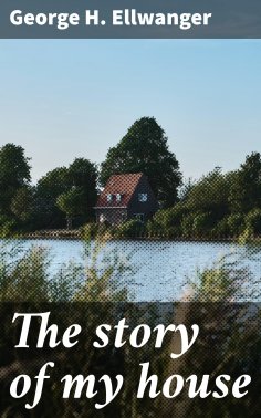 eBook: The story of my house