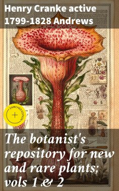 ebook: The botanist's repository for new and rare plants; vols 1 & 2