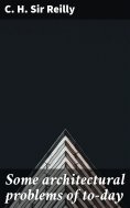 ebook: Some architectural problems of to-day