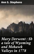 ebook: Mary Derwent : a tale of Wyoming and Mohawk Valleys in 1778