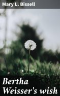 ebook: Bertha Weisser's wish