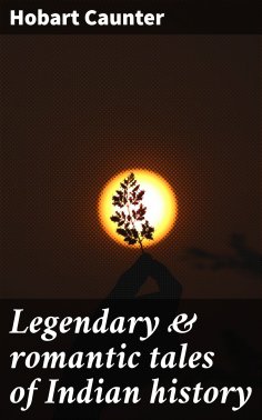 ebook: Legendary & romantic tales of Indian history