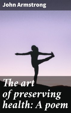 eBook: The art of preserving health: A poem