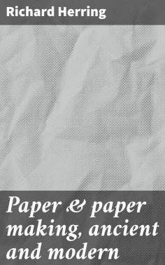 ebook: Paper & paper making, ancient and modern