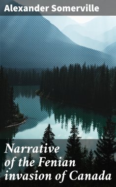 ebook: Narrative of the Fenian invasion of Canada