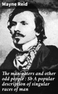 eBook: The man-eaters and other odd people : A popular description of singular races of man