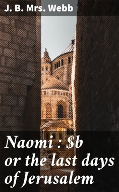 eBook: Naomi : or the last days of Jerusalem