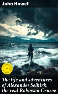 eBook: The life and adventures of Alexander Selkirk, the real Robinson Crusoe