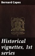 ebook: Historical vignettes, 1st series