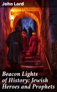 ebook: Beacon Lights of History: Jewish Heroes and Prophets