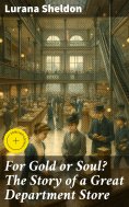 eBook: For Gold or Soul? The Story of a Great Department Store