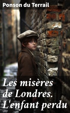 ebook: Les misères de Londres. L'enfant perdu