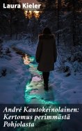 eBook: André Kautokeinolainen: Kertomus perimmästä Pohjolasta