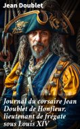 eBook: Journal du corsaire Jean Doublet de Honfleur, lieutenant de frégate sous Louis XIV