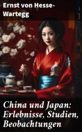 eBook: China und Japan: Erlebnisse, Studien, Beobachtungen