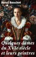 eBook: Quelques dames du XVIe siècle et leurs peintres