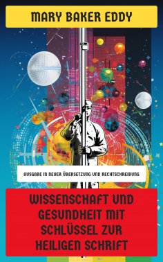 eBook: Wissenschaft und Gesundheit mit Schlüssel zur Heiligen Schrift